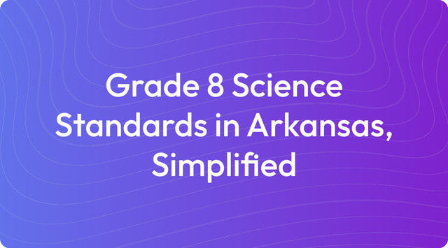 Grade 8 Science Standards in Arkansas, Simplified
