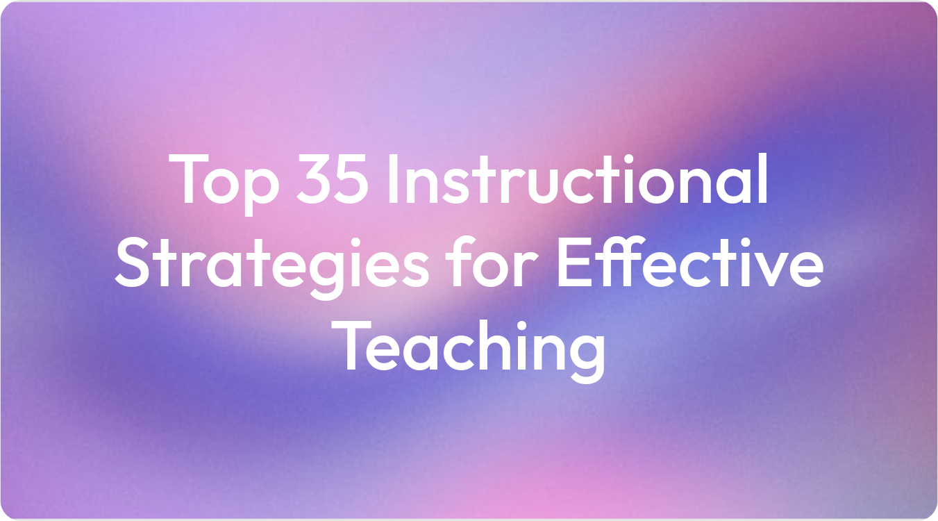 Top 35 Instructional Strategies for Effective Teaching (2025)