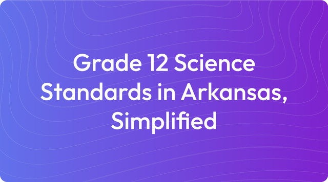 Grade 12 Science Standards in Arkansas, Simplified