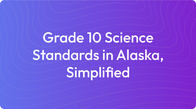 Grade 10 Science Standards in Alaska, Simplified