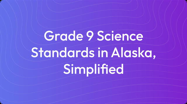 Grade 9 Science Standards in Alaska, Simplified