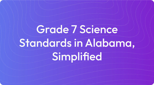 Grade 7 Science Standards in Alabama, Simplified