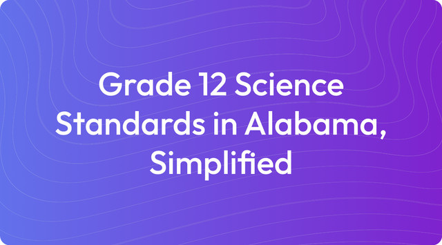 Grade 12 Science Standards in Alabama, Simplified