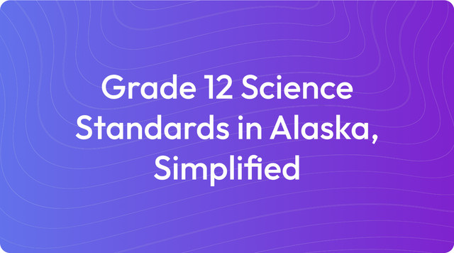 Grade 12 Science Standards in Alaska, Simplified