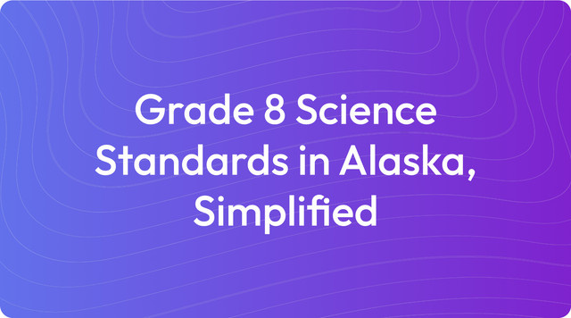 Grade 8 Science Standards in Alaska, Simplified