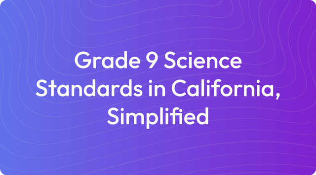 Grade 9 Science Standards in California, Simplified