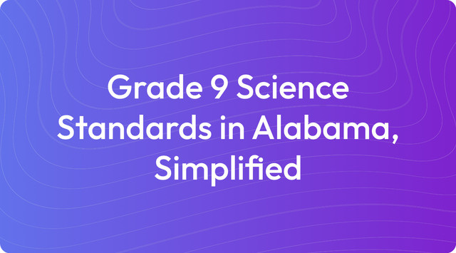 Grade 9 Science Standards in Alabama, Simplified