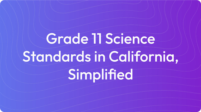Grade 11 Science Standards in California, Simplified