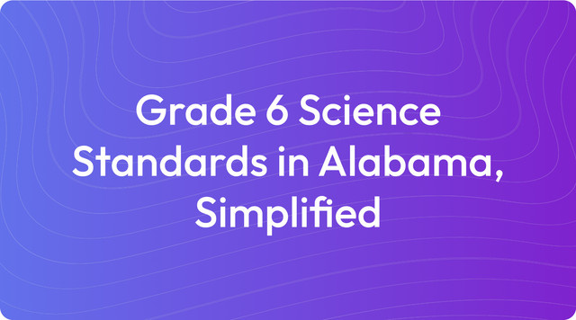 Grade 6 Science Standards in Alabama, Simplified