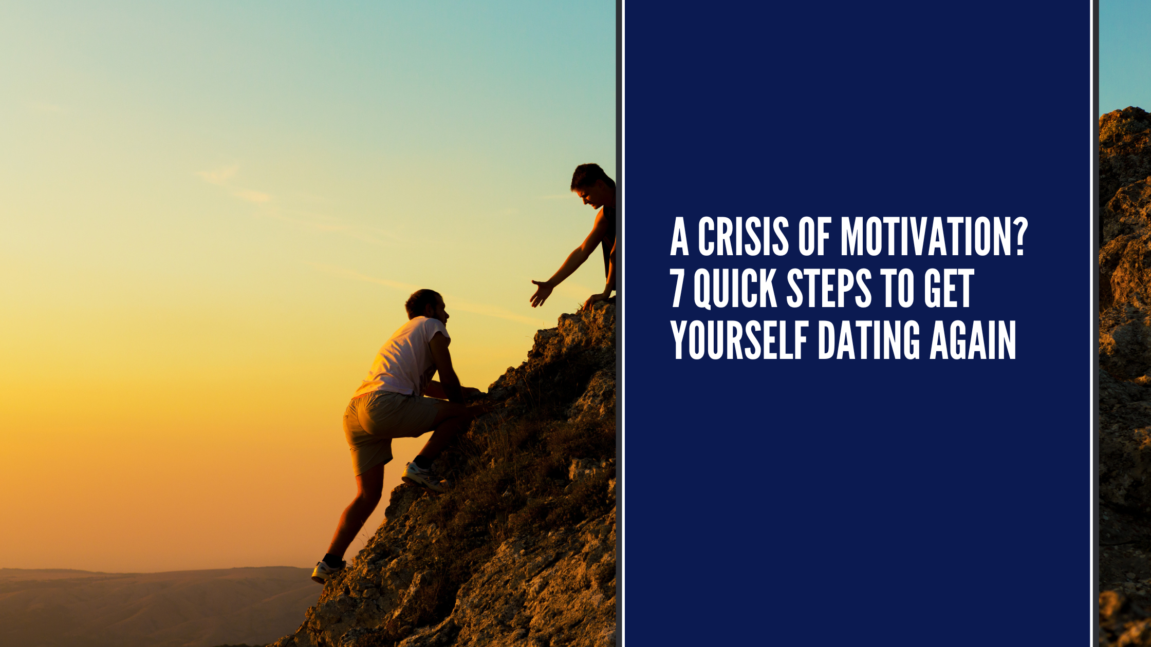 A crisis of motivation? 7 quick steps to get yourself dating again