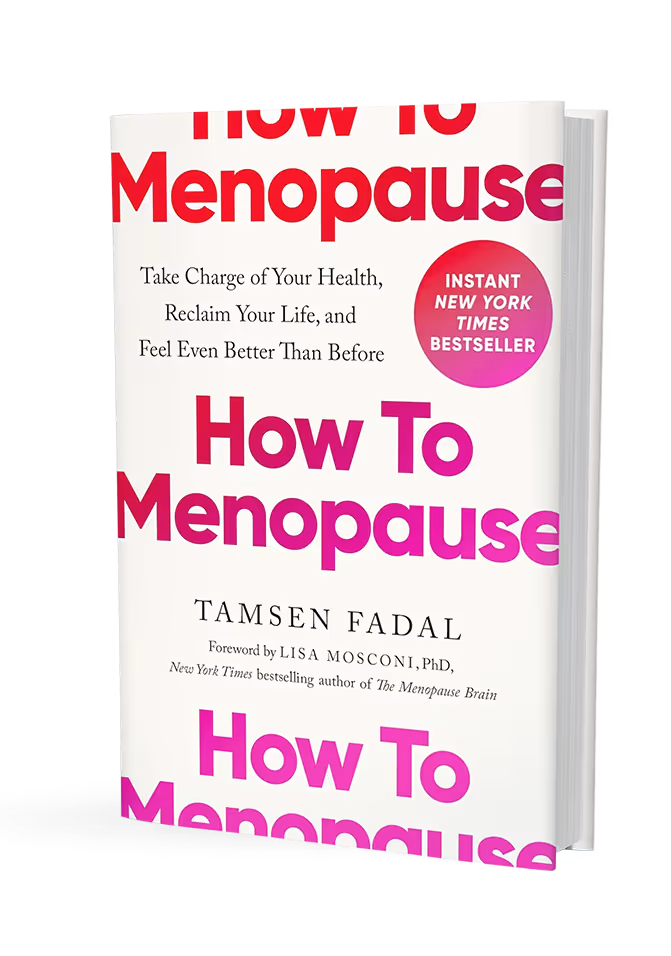 Book titled 'How To Menopause' by Tamsen Fadal with subtitle about taking charge of health and reclaiming life, featuring an Instant New York Times Bestseller badge.