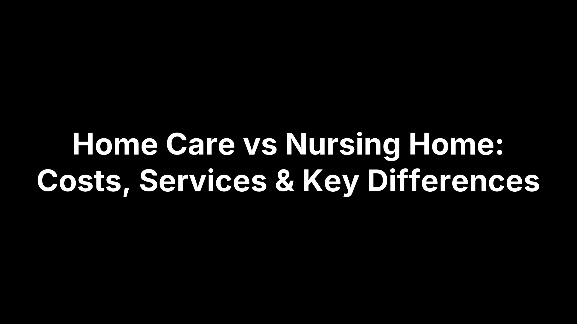 Home Care vs Nursing Home: Costs, Services & Key Differences