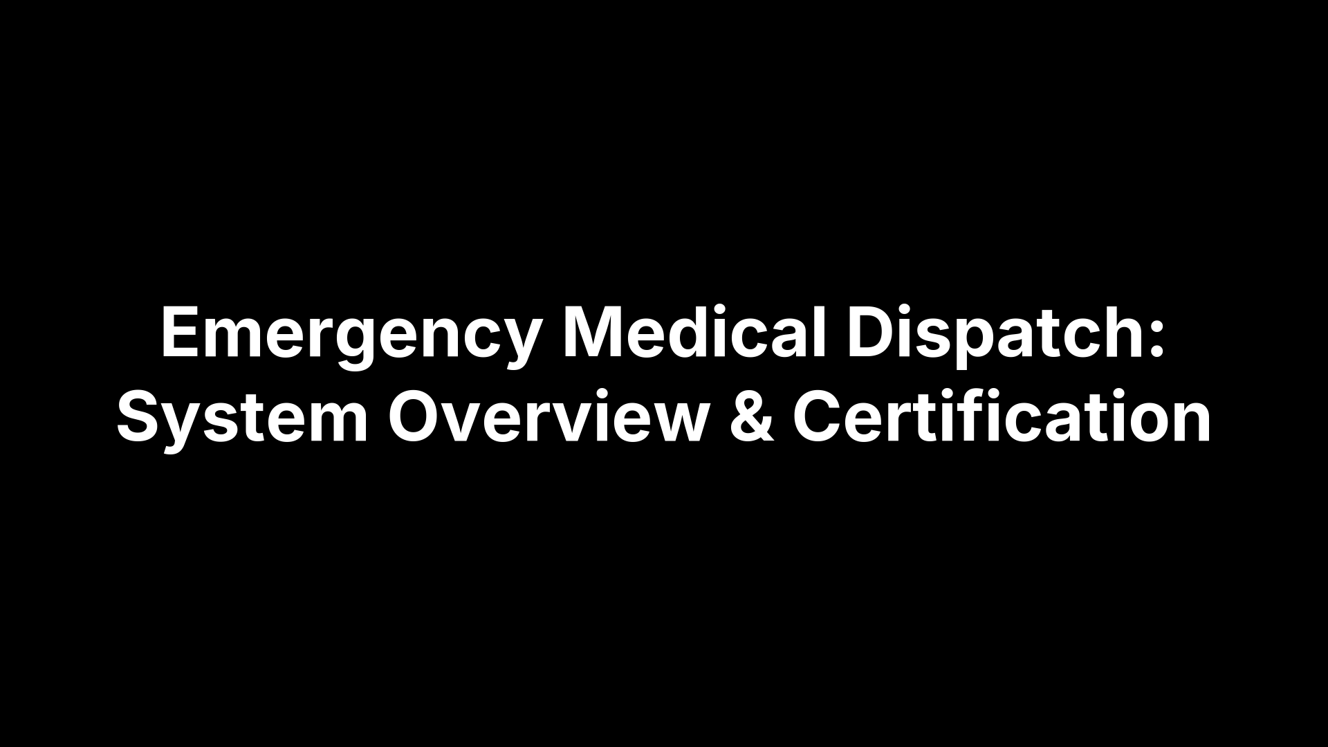 Emergency Medical Dispatch: System Overview & Certification