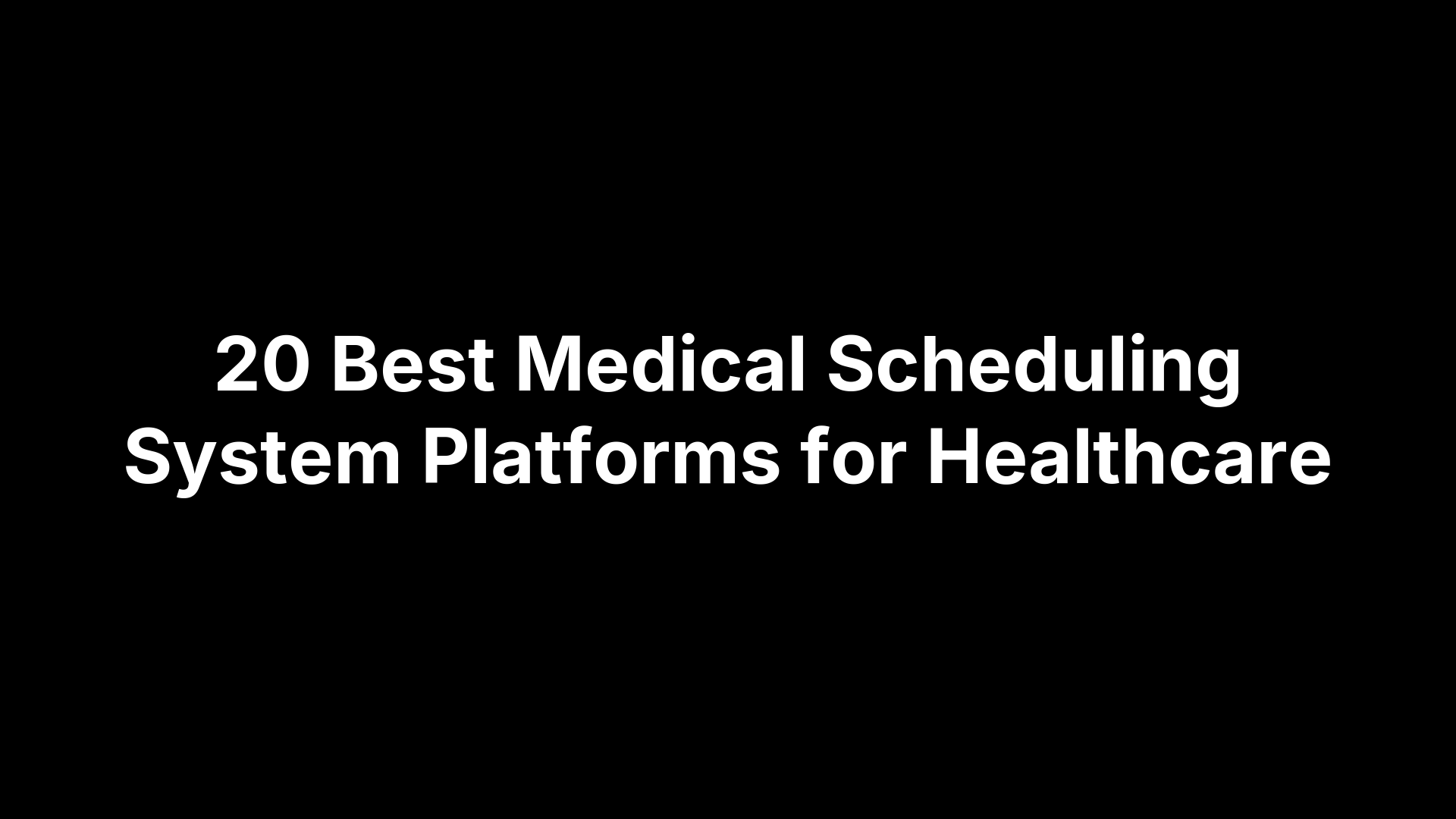 20 Best Medical Scheduling System Platforms for Healthcare