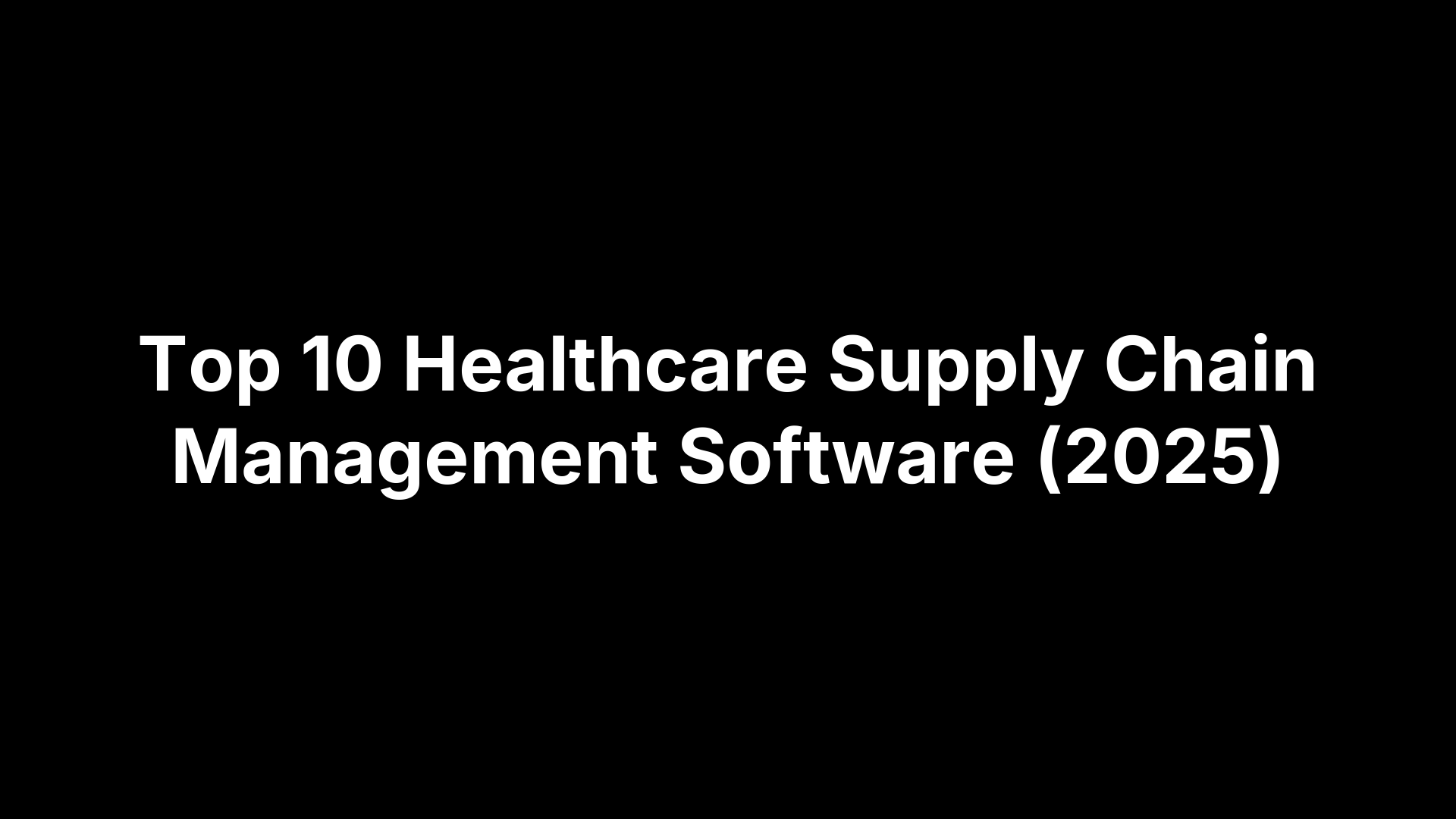 Top 10 Healthcare Supply Chain Management Software (2025)