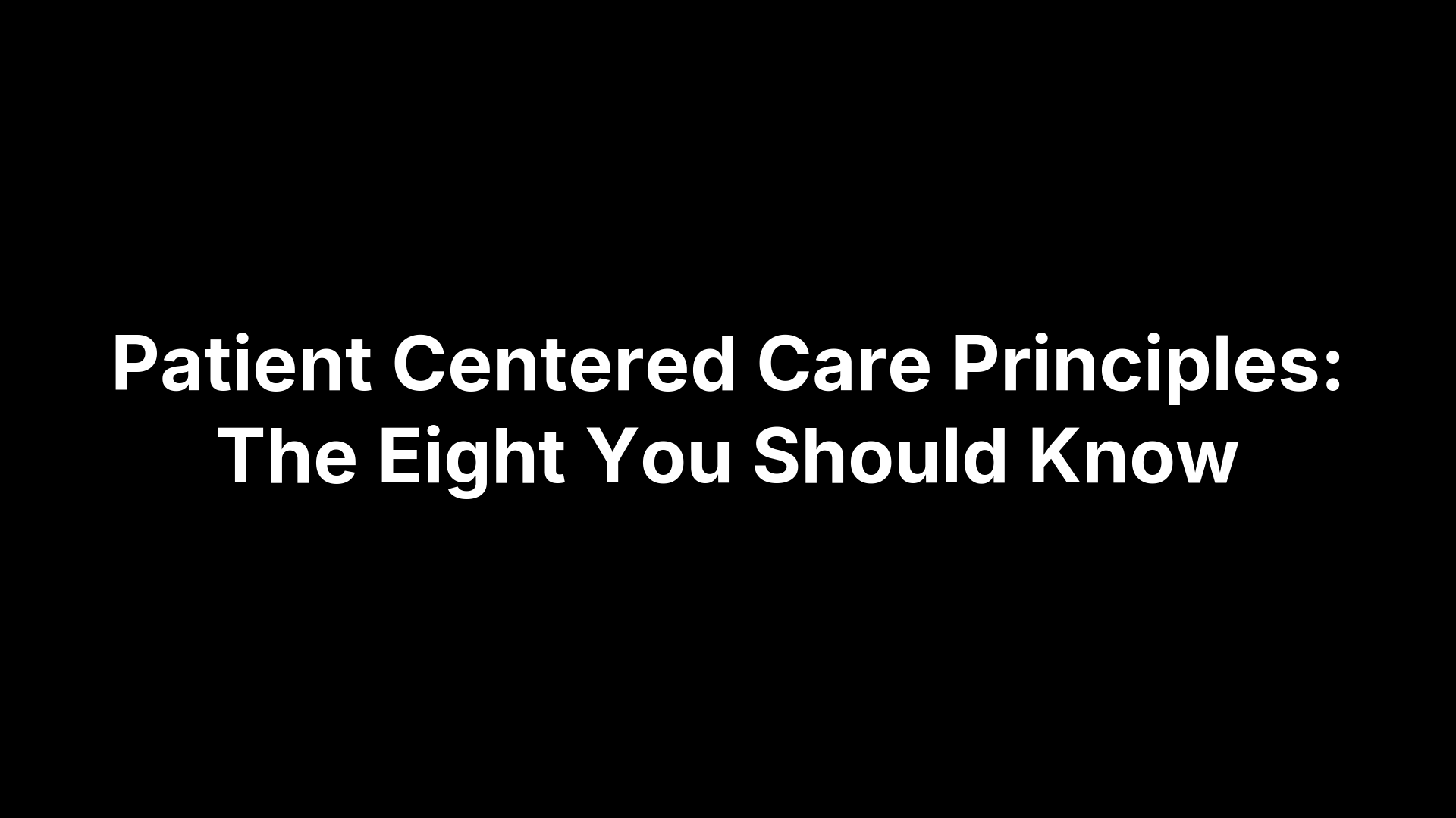 Patient Centered Care Principles: The Eight You Should Know