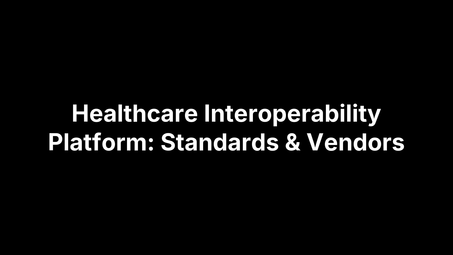 Healthcare Interoperability Platform: Standards & Vendors