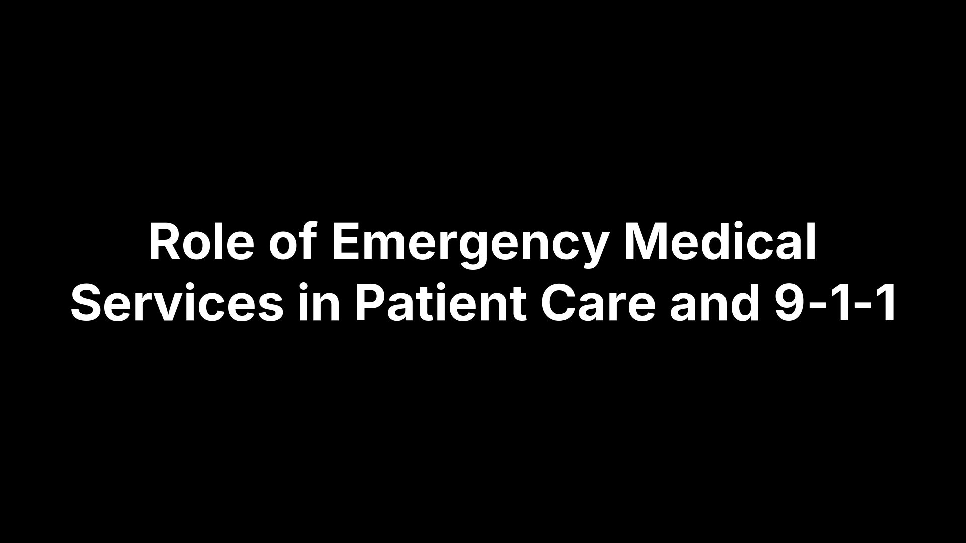 Role of Emergency Medical Services in Patient Care and 9-1-1
