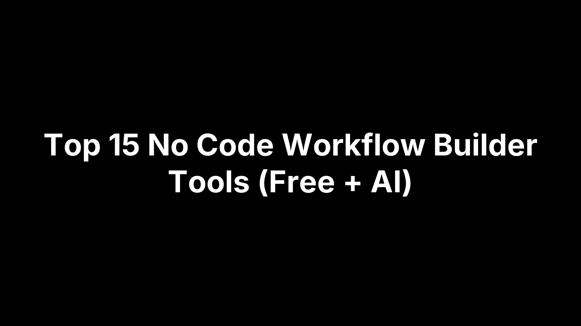 Top 15 No Code Workflow Builder Tools (Free + AI)