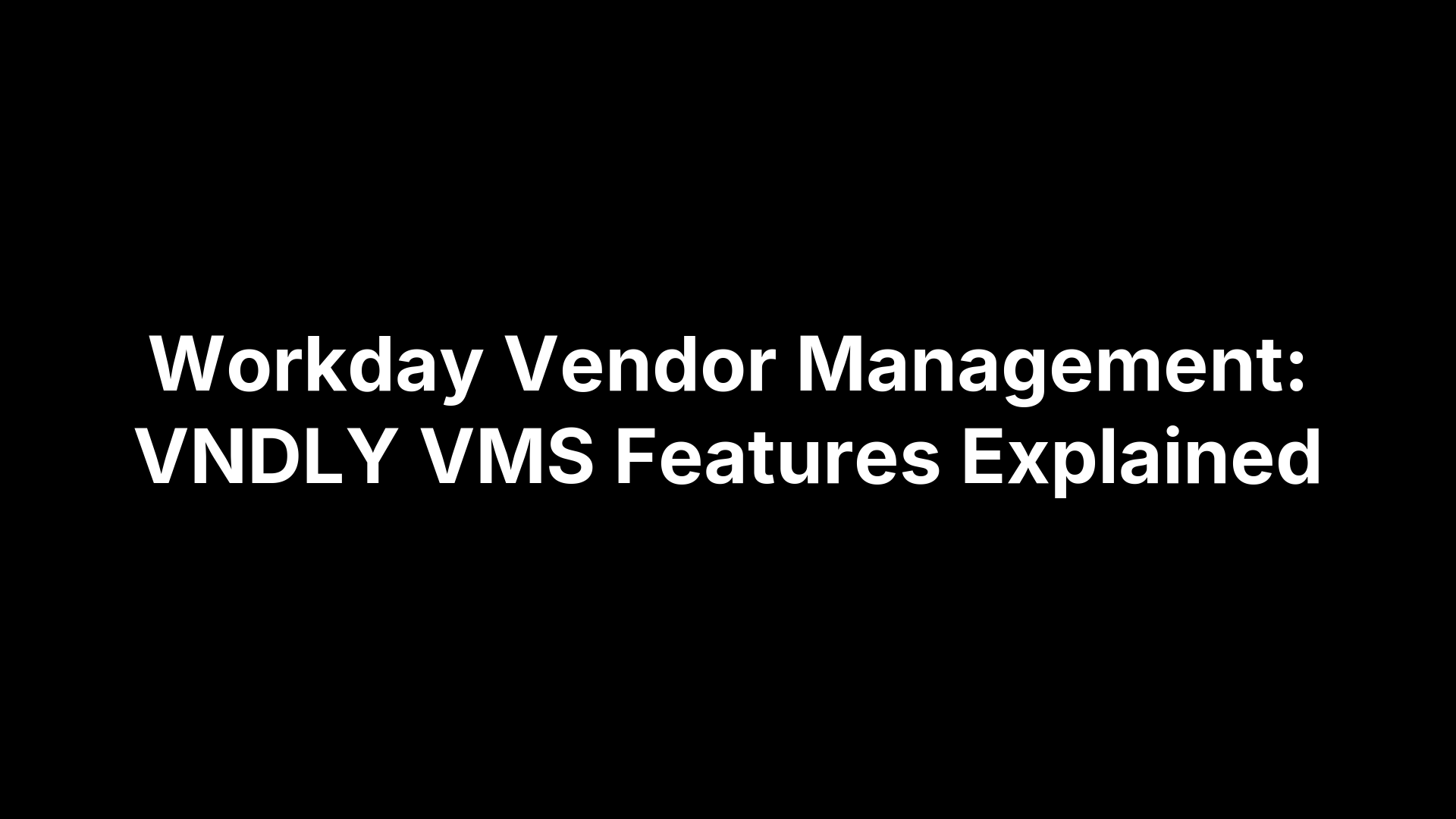Workday Vendor Management: VNDLY VMS Features Explained