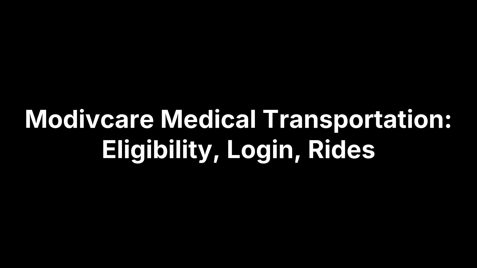 Modivcare Medical Transportation: Eligibility, Login, Rides