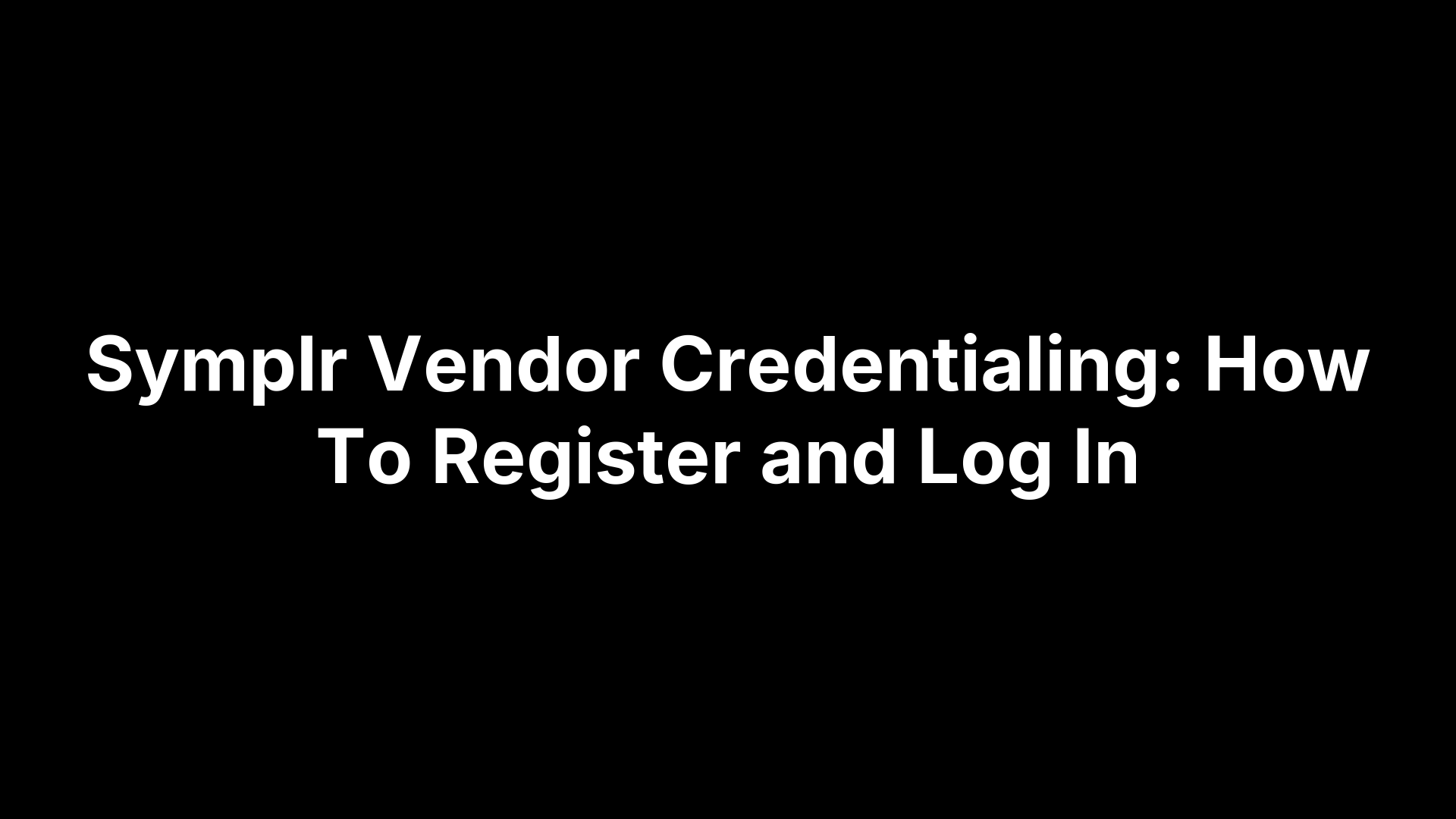 Symplr Vendor Credentialing: How To Register and Log In