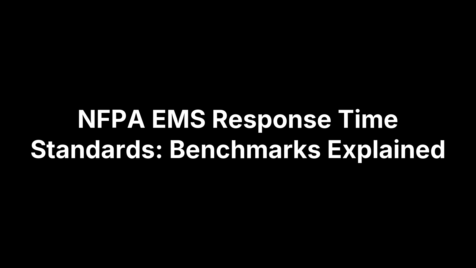 NFPA EMS Response Time Standards: Benchmarks Explained