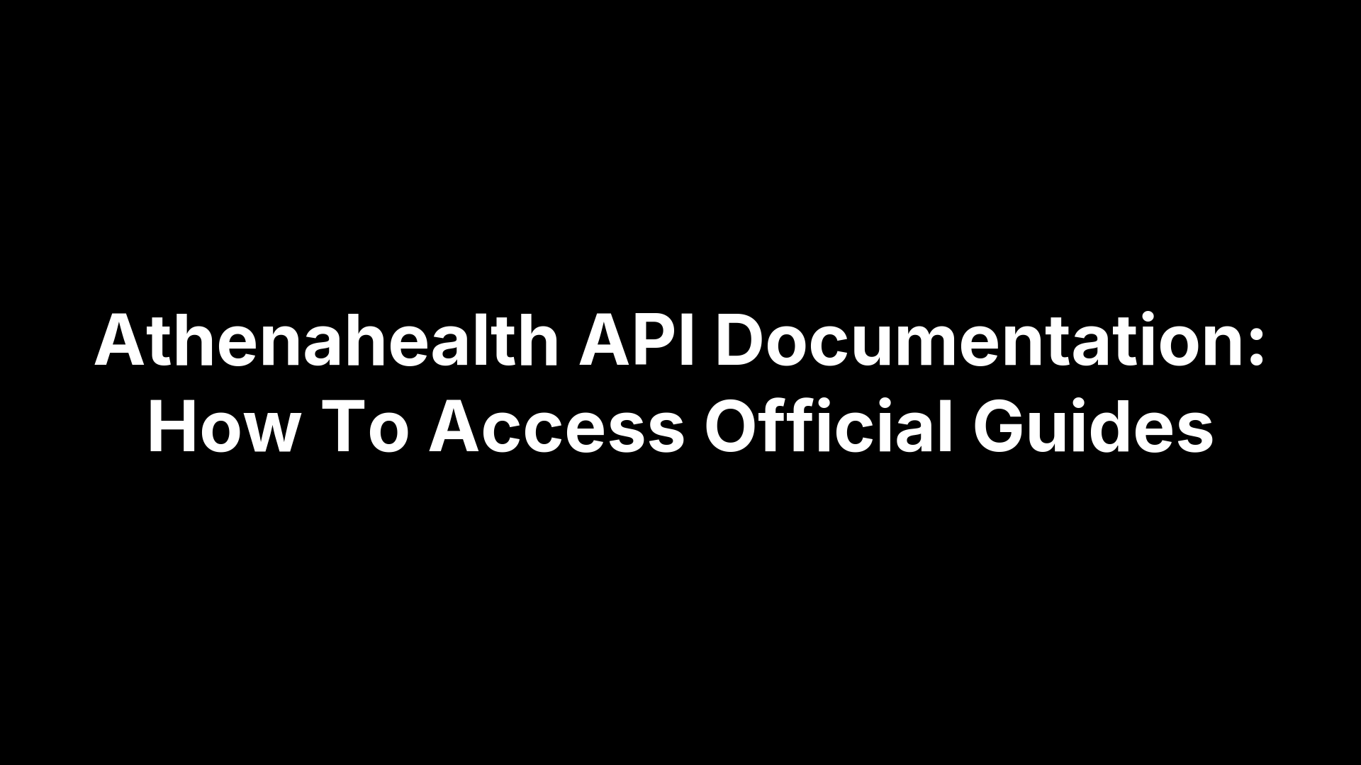 Athenahealth API Documentation: How To Access Official Guides