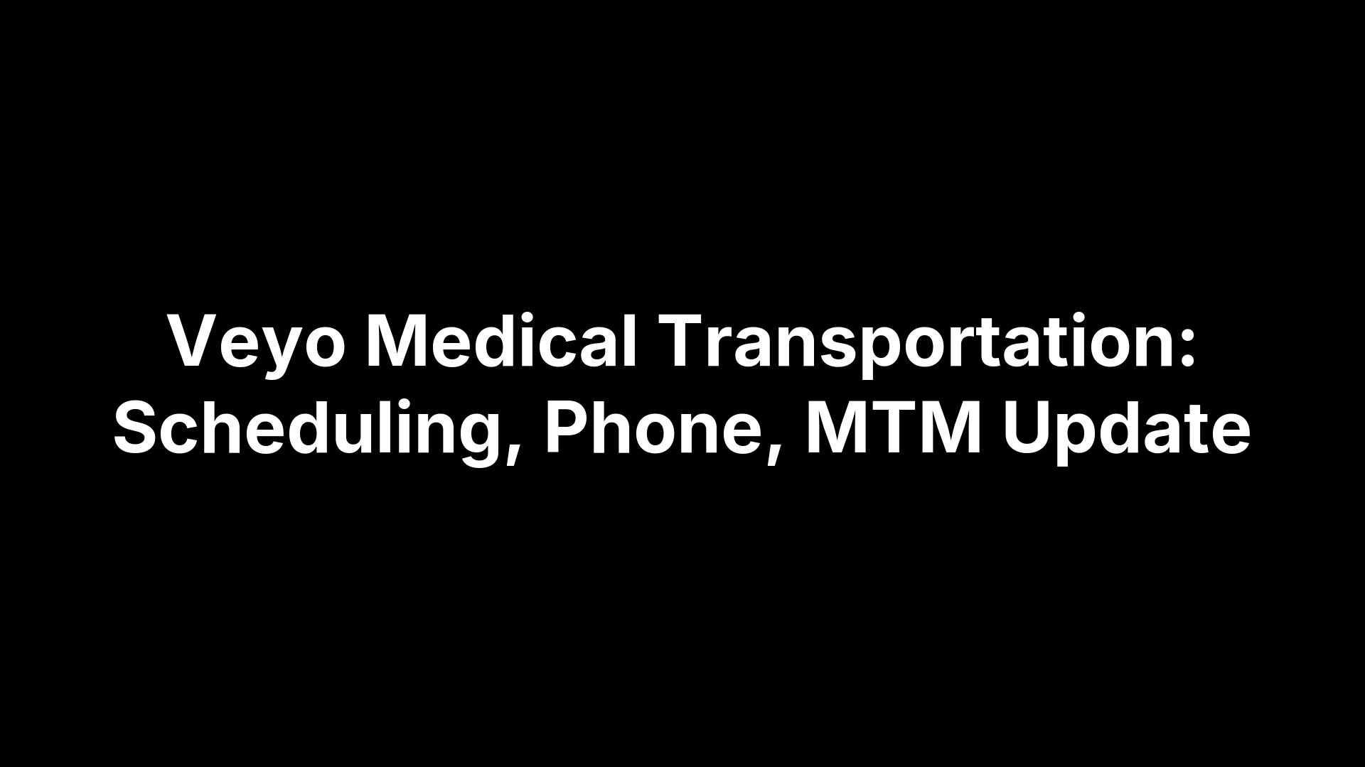 Veyo Medical Transportation: Scheduling, Phone, MTM Update