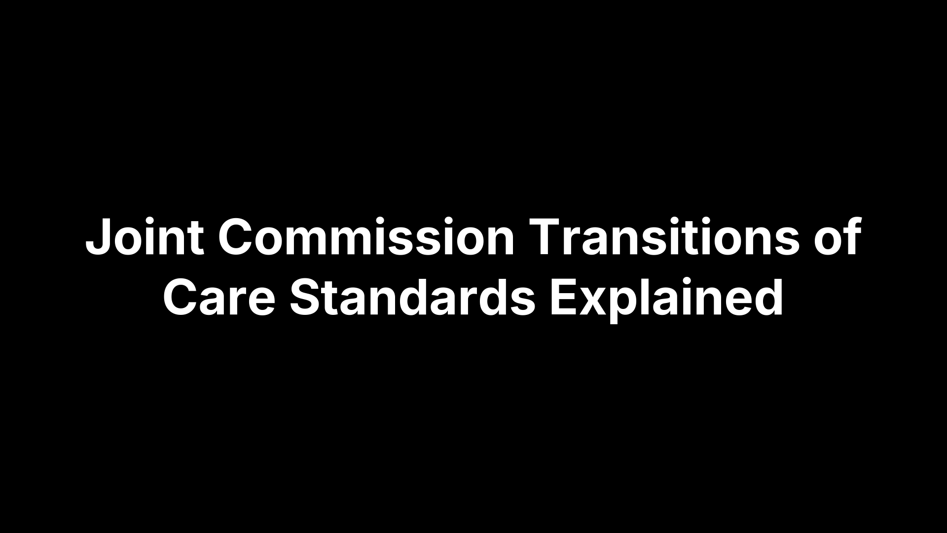 Joint Commission Transitions of Care Standards Explained