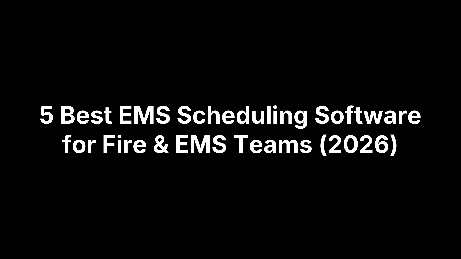 5 Best EMS Scheduling Software for Fire & EMS Teams (2026)