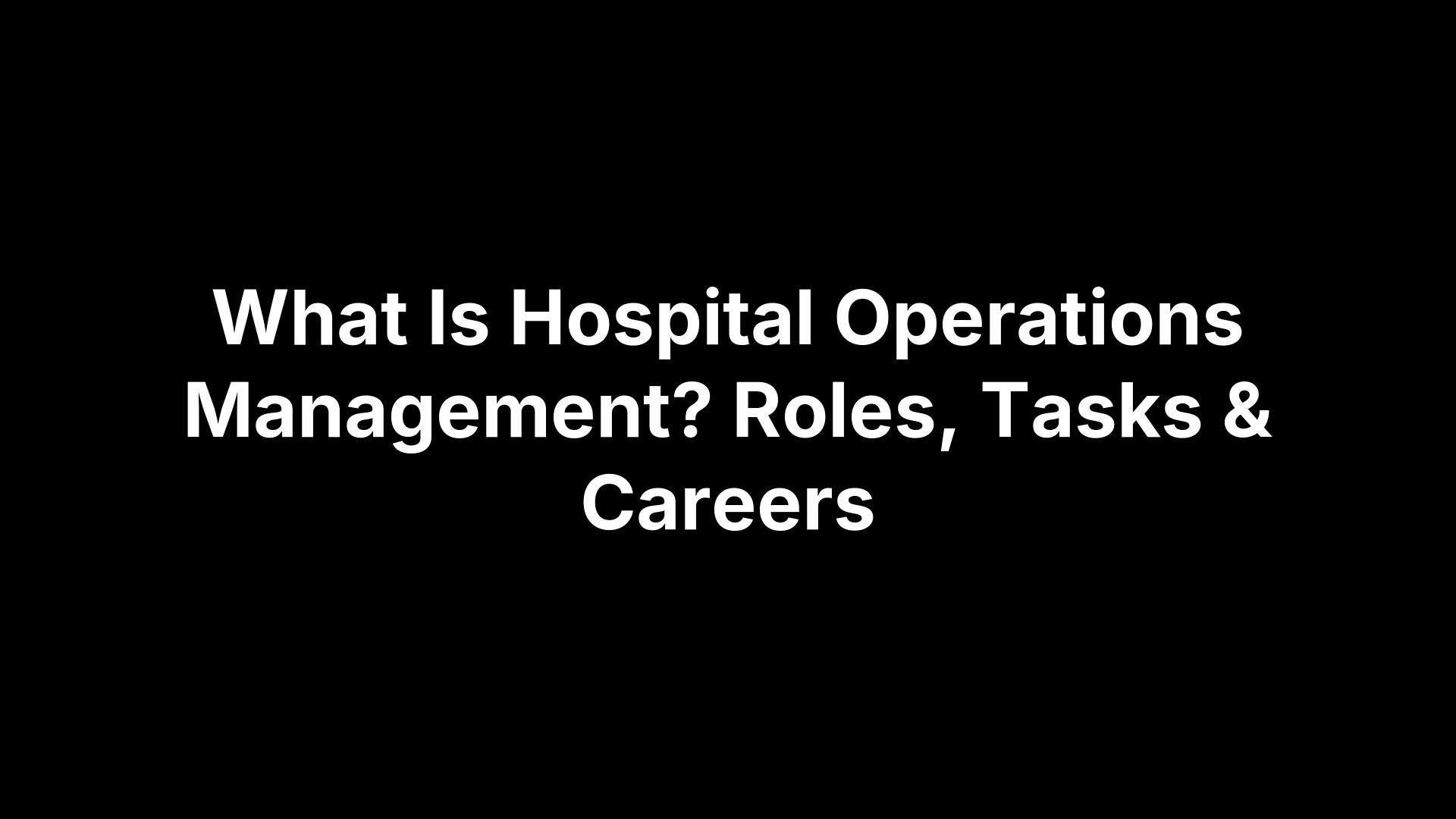 What Is Hospital Operations Management? Roles, Tasks & Careers