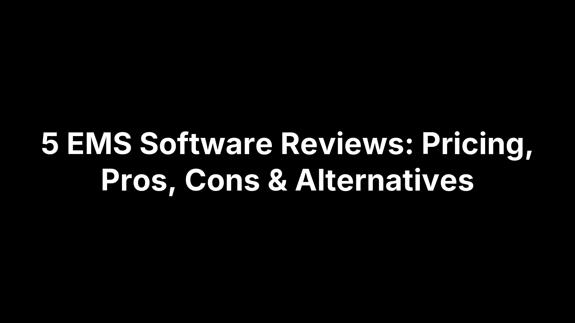 5 EMS Software Reviews: Pricing, Pros, Cons & Alternatives
