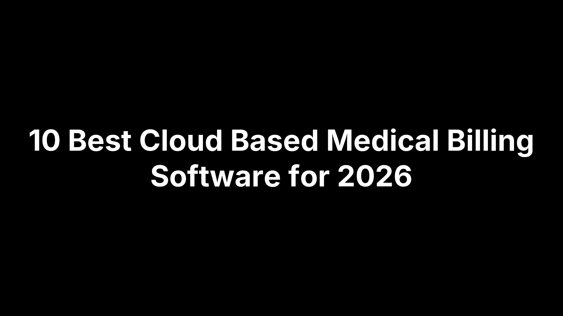 10 Best Cloud Based Medical Billing Software for 2026