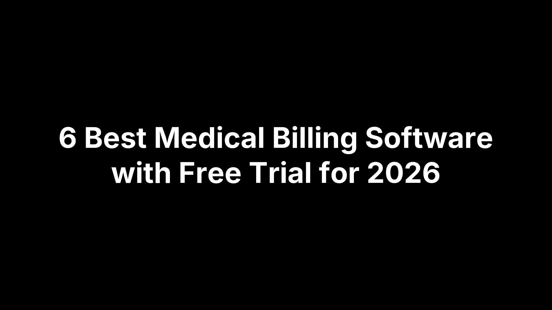 6 Best Medical Billing Software with Free Trial for 2026