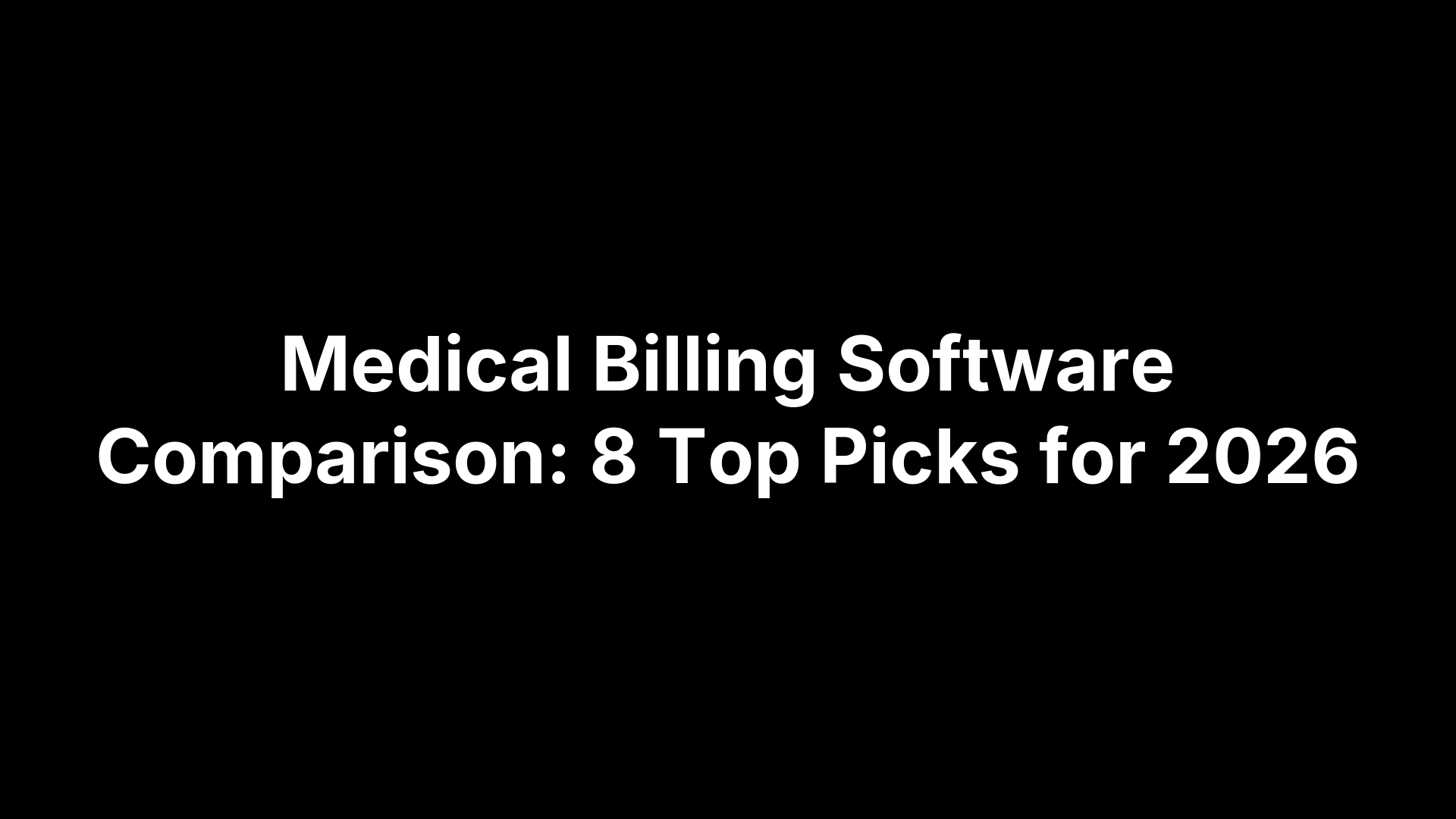 Medical Billing Software Comparison: 8 Top Picks for 2026