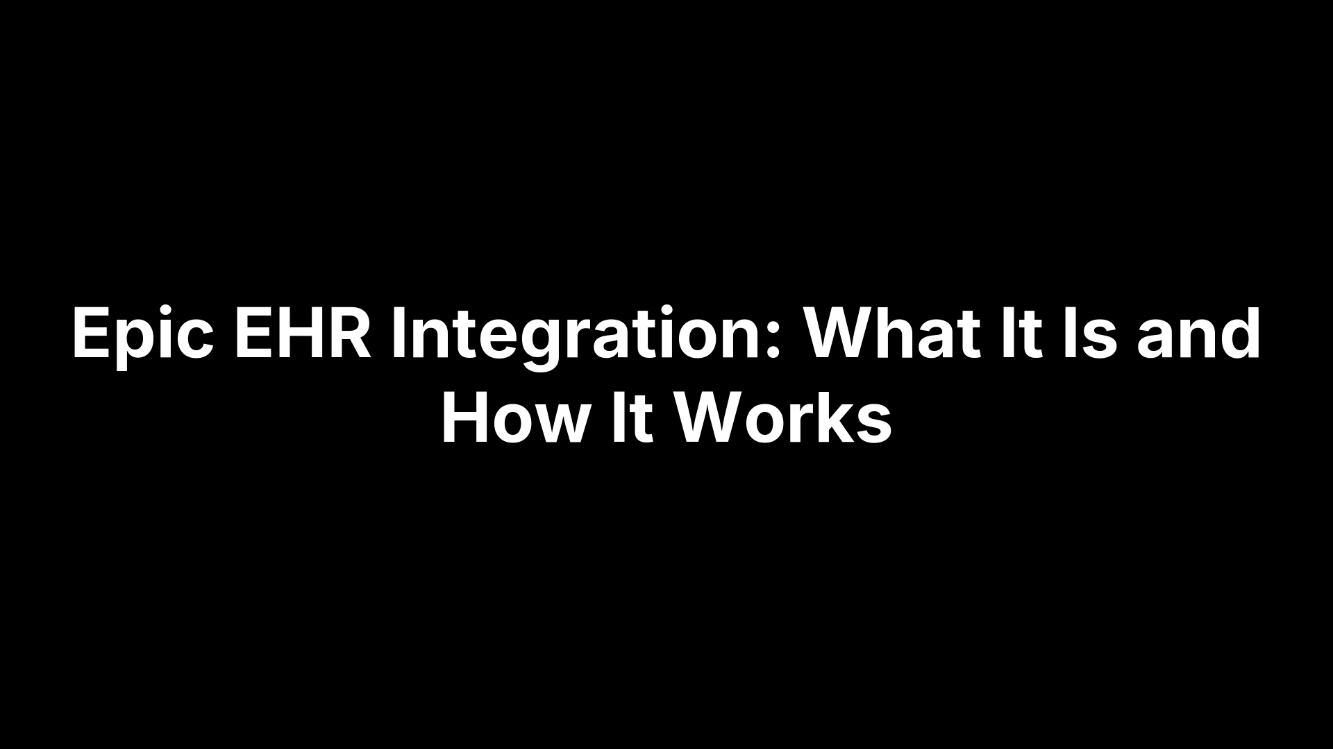 Epic EHR Integration: What It Is and How It Works