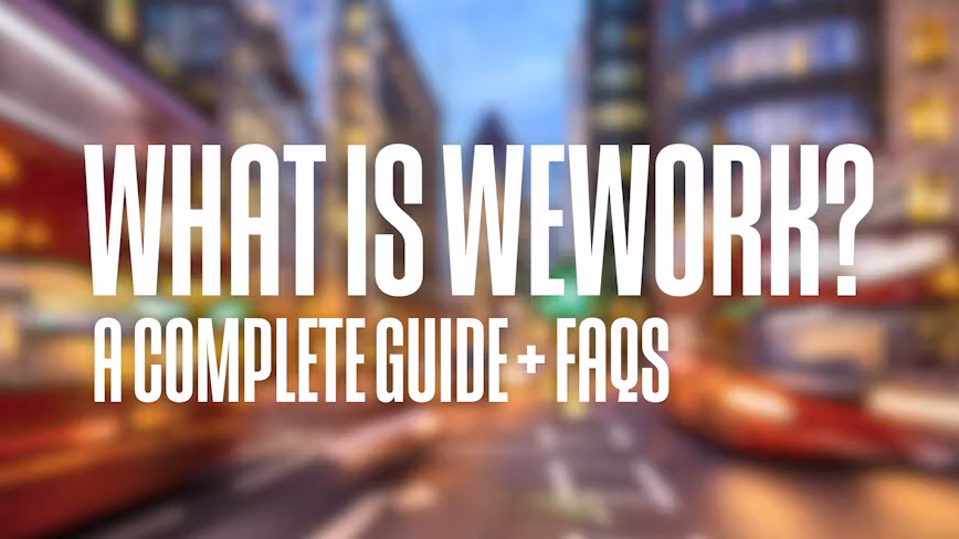 What is WeWork? A Complete Guide to Its History, Services & FAQ