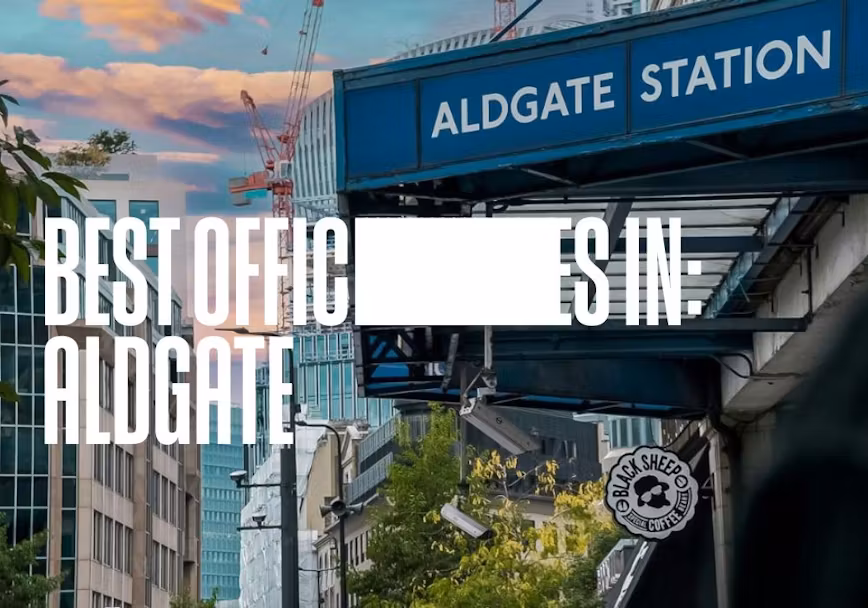 Find Aldgate Office Space for Rent - The Ultimate Guide