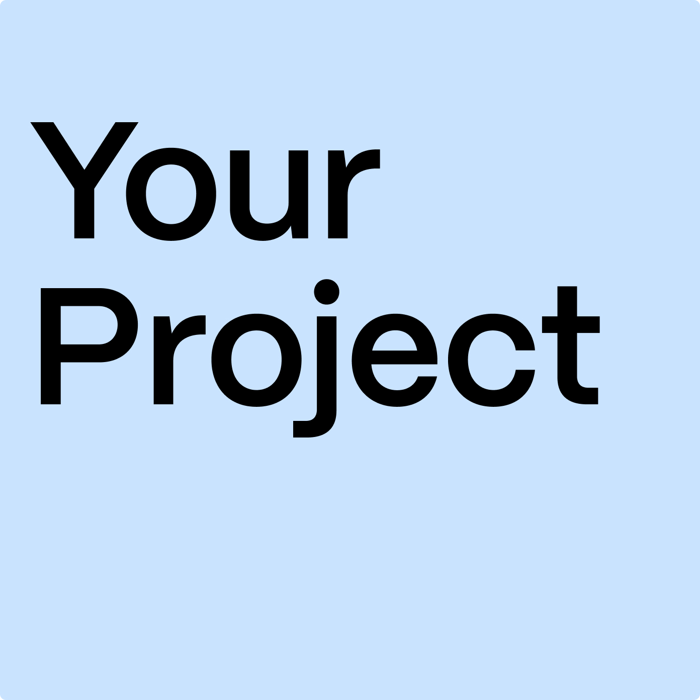 Placeholder graphic with light blue background and the words “Your Project” in black text.