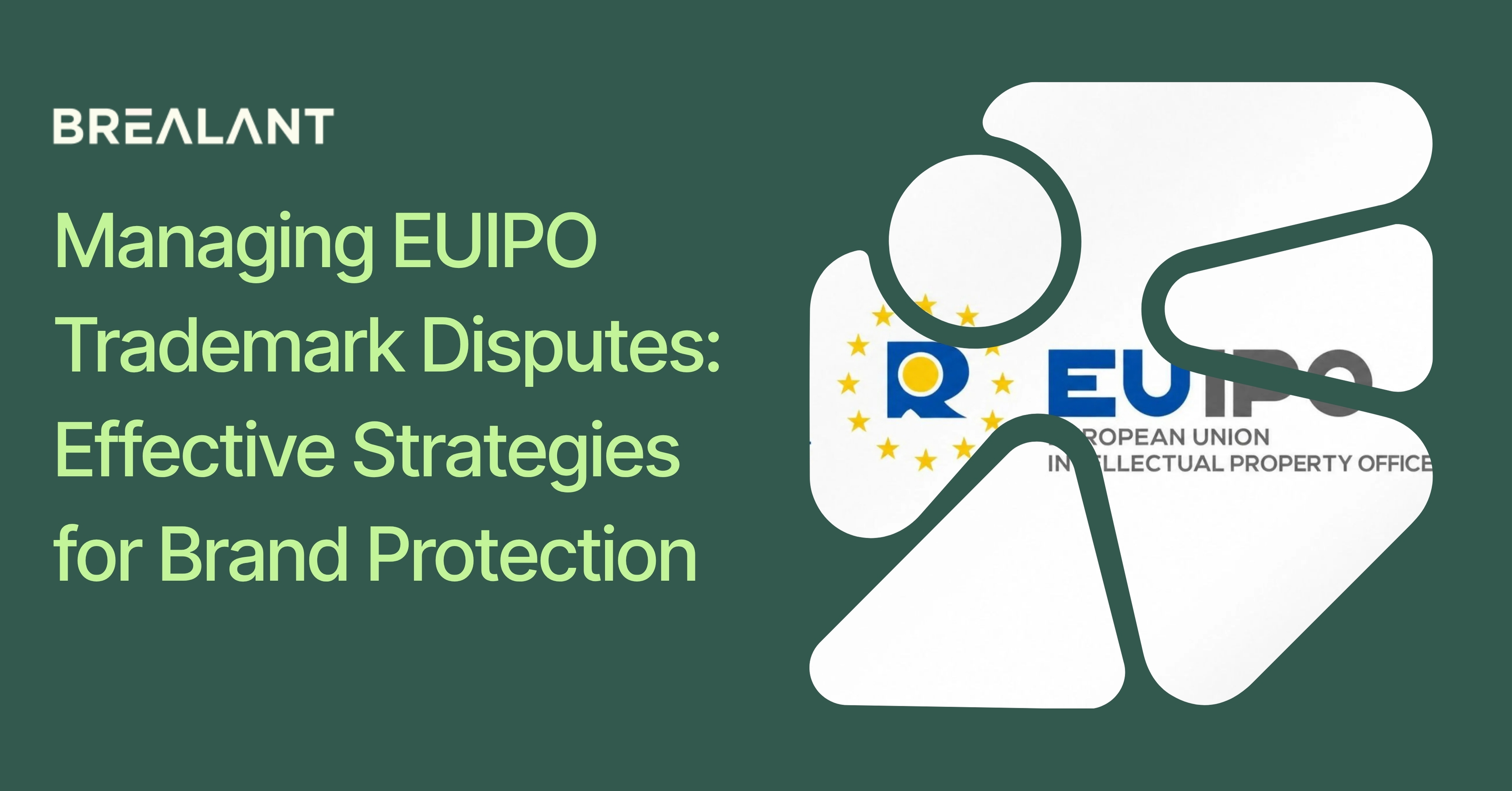 Managing EUIPO Trademark Disputes: Effective Strategies for Brand Protection
