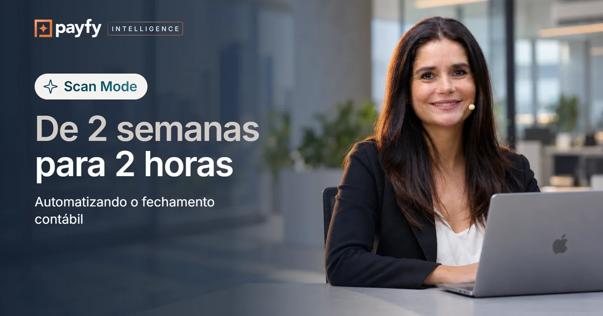 De 2 semanas para 2 horas: Scan Mode e a nova automação contábil da payfy