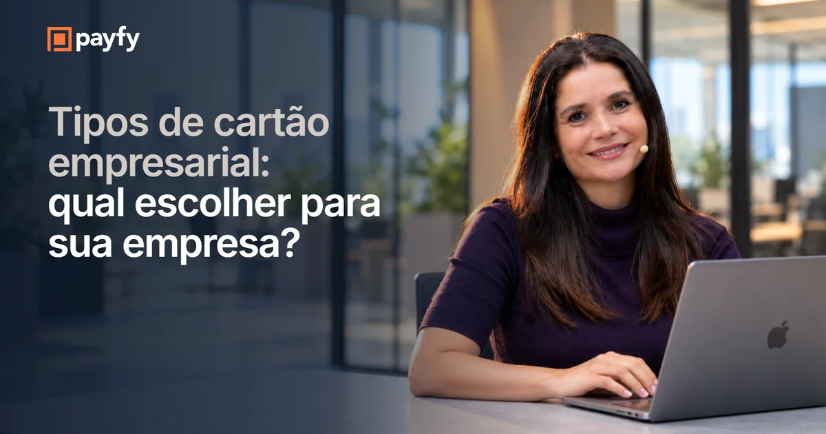 Cartão empresarial: crédito, pré-pago ou virtual? Os 4 tipos principais
