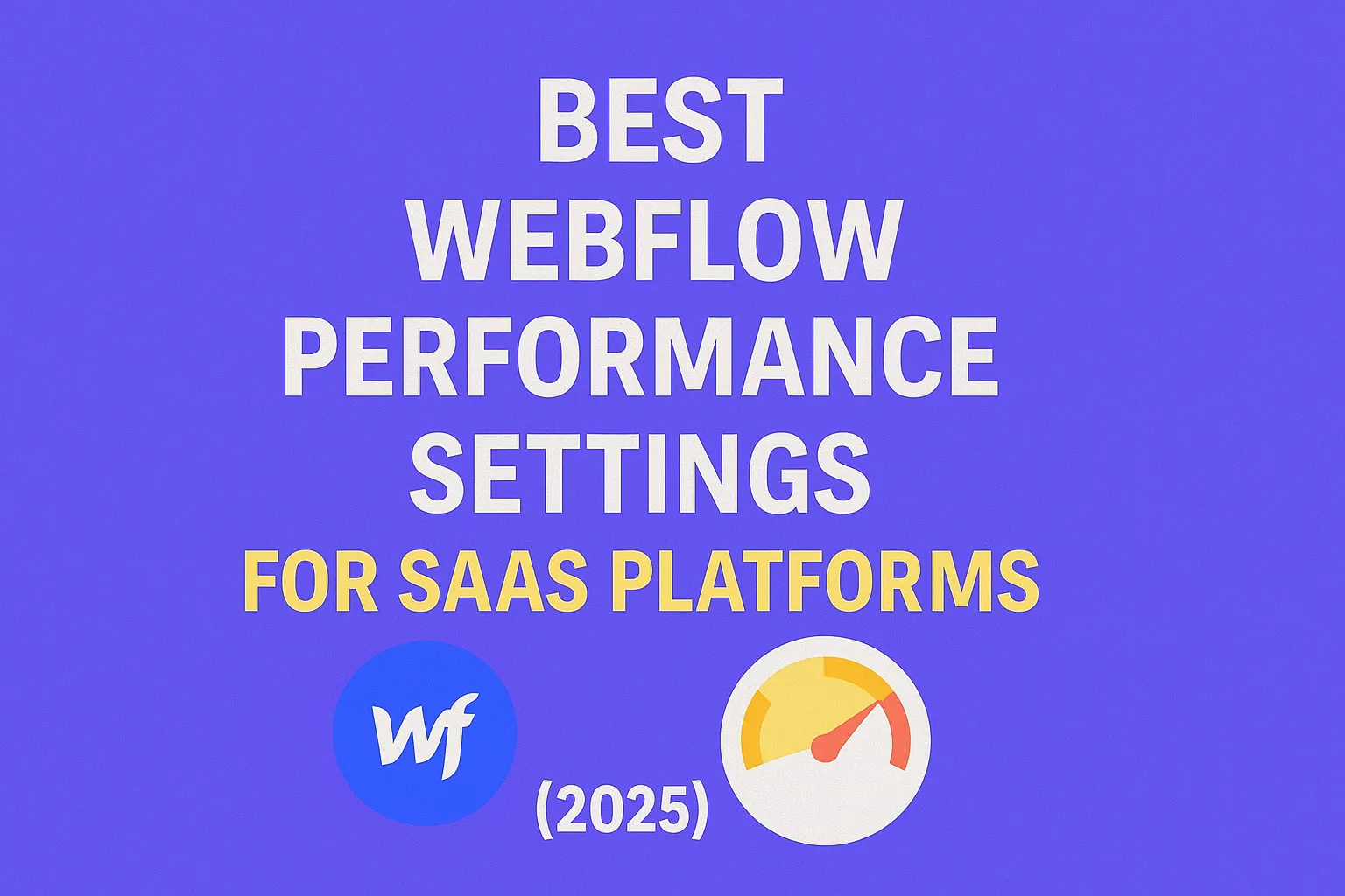 Top 10 Ways to Reduce Webflow TTFB for SaaS Companies