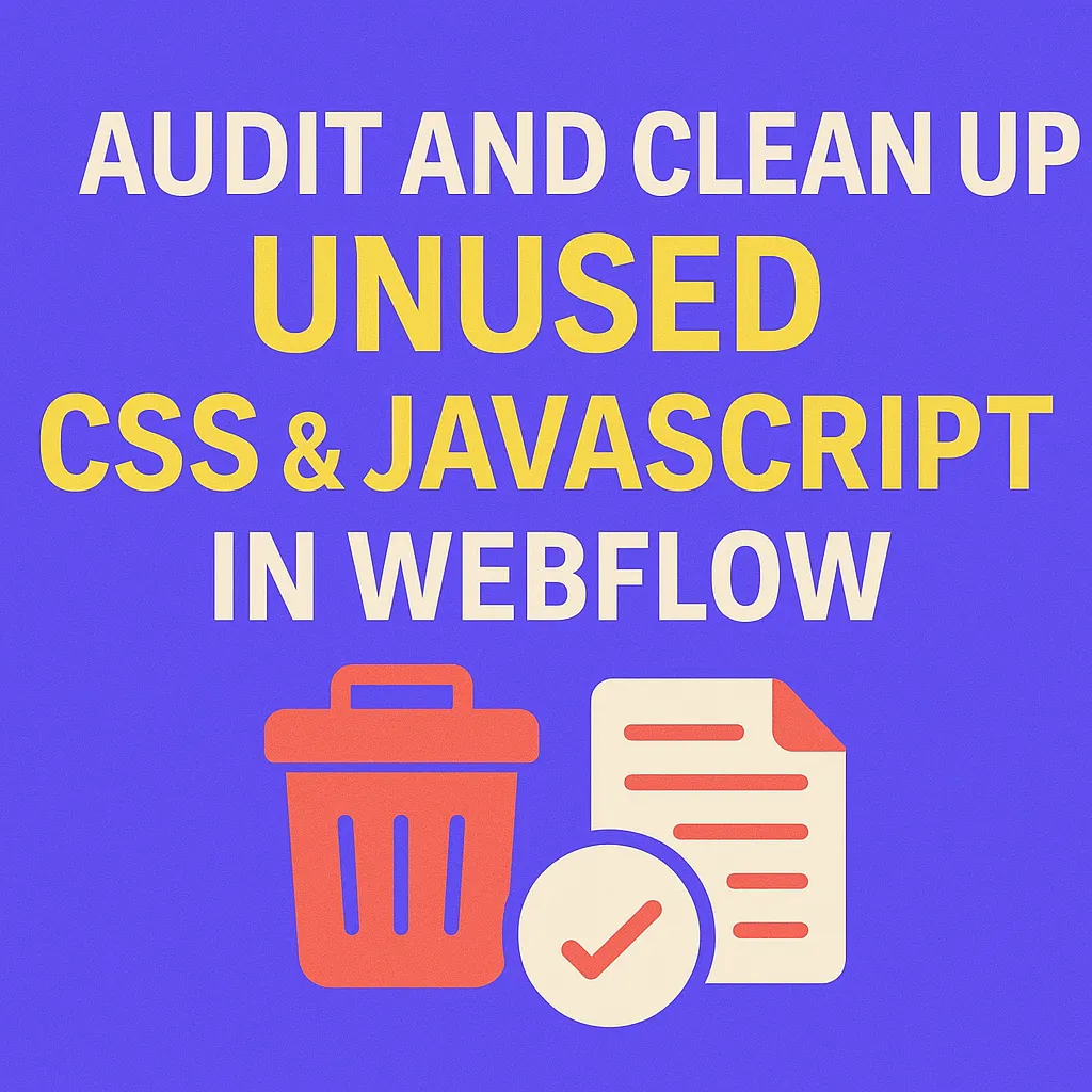 Audit and Clean Up Unused CSS & Javascript in Webflow