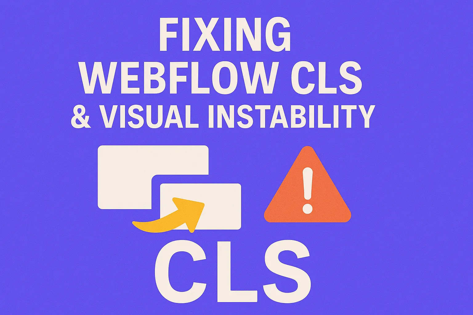 Fixing Webflow CLS and Visual Instability