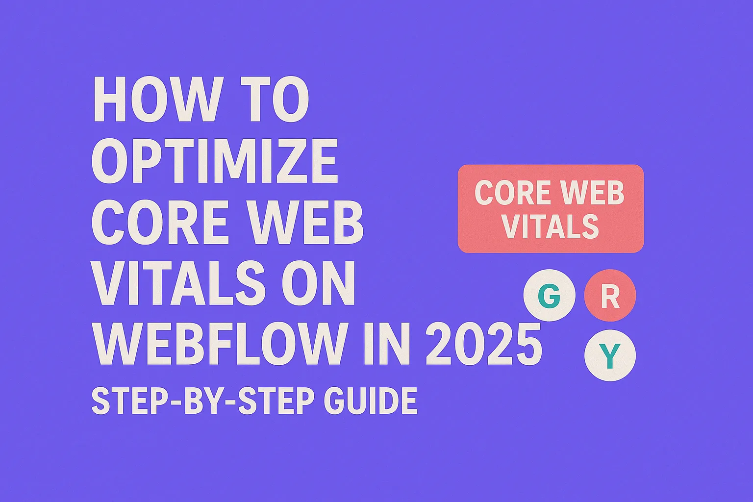 How to Optimize Core Web Vitals on Webflow in 2025 | Step-by-Step Guide