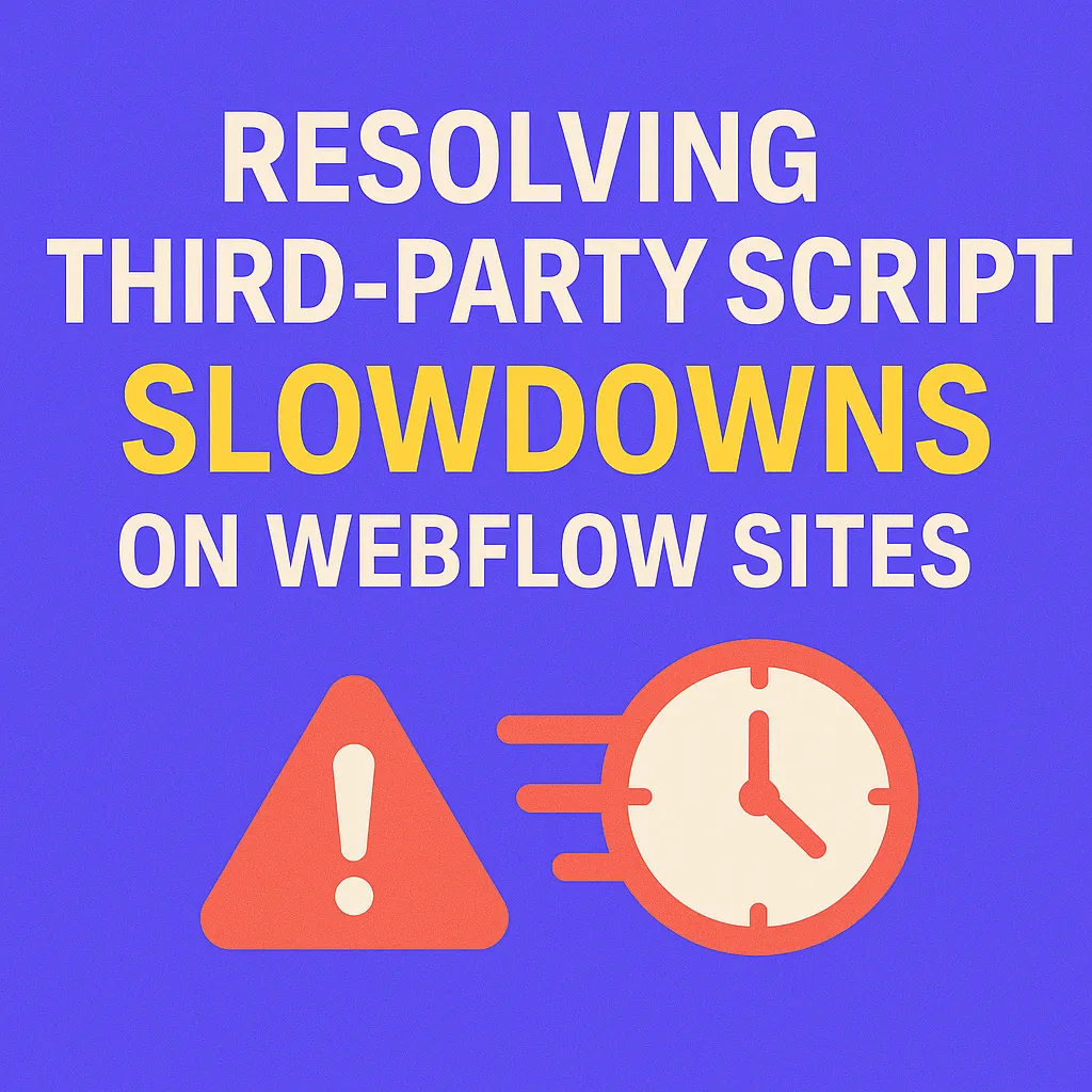Resolving Third-Party Script Slowdowns on Webflow Sites