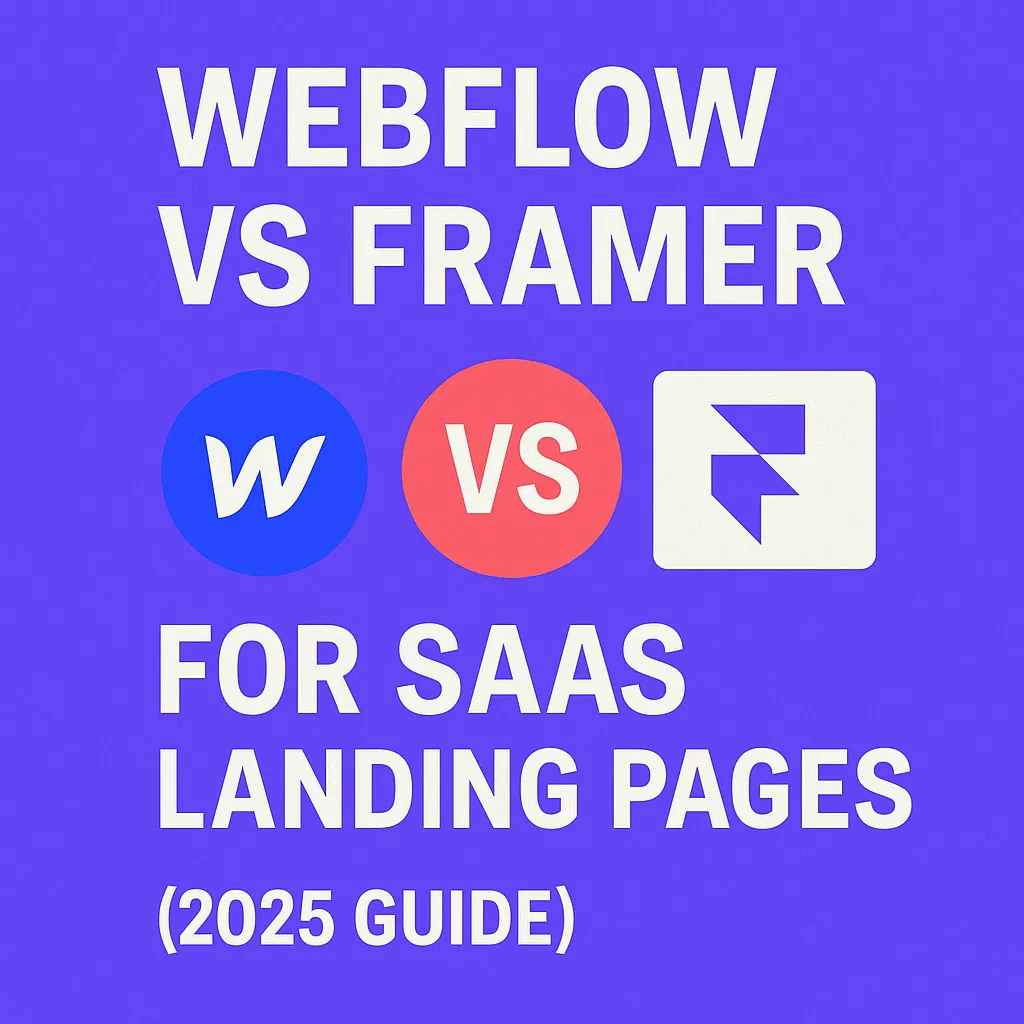 Webflow vs Framer for SaaS Landing Pages (2025 Guide)