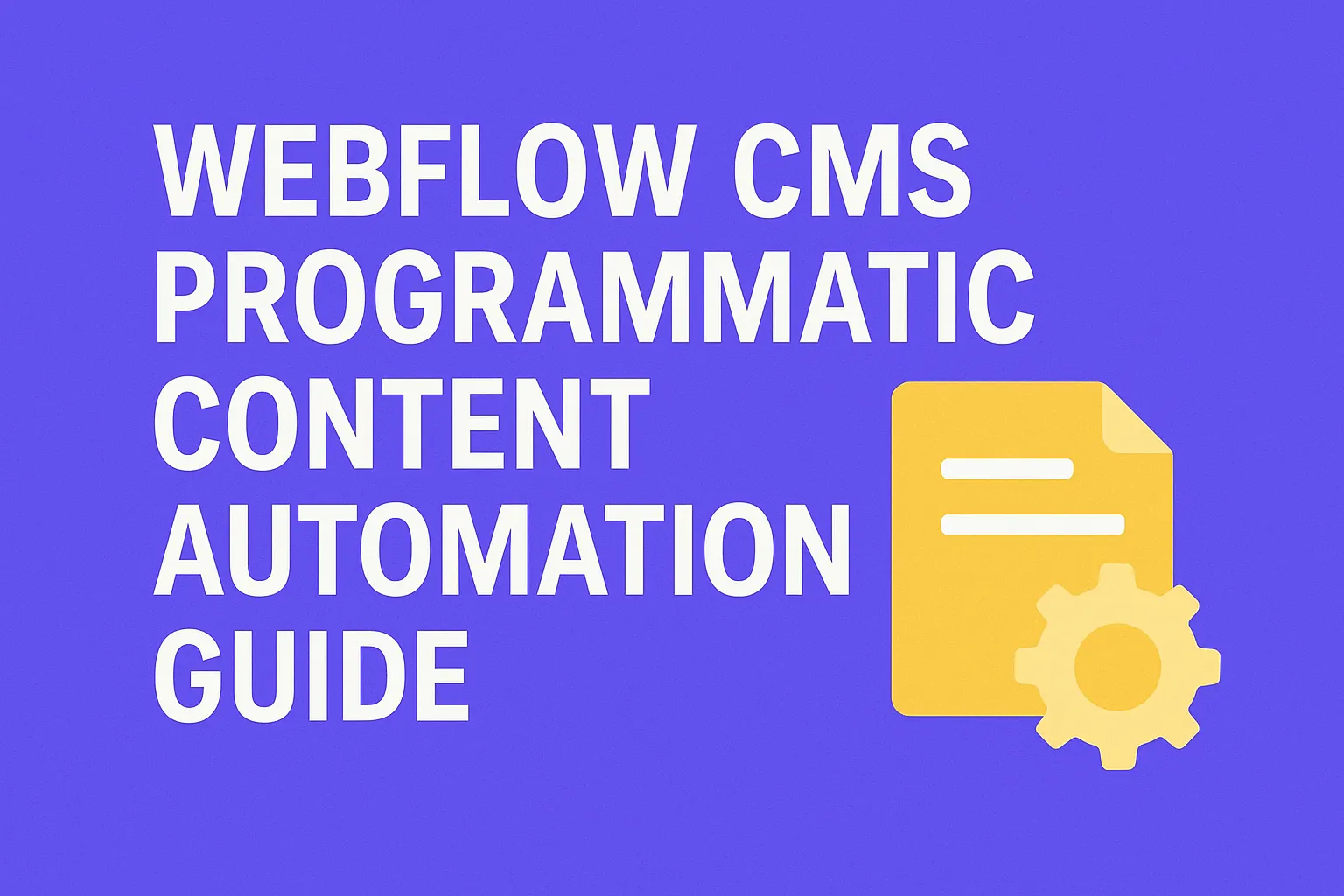 Webflow CMS Programmatic Content Automation Guide